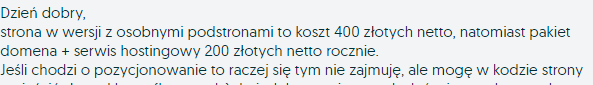 strona w wersji z osobnymi podstronami to koszt 400 złotych netto, natomiast pakiet domena + serwis hostingowy 200 złotych netto rocznie.