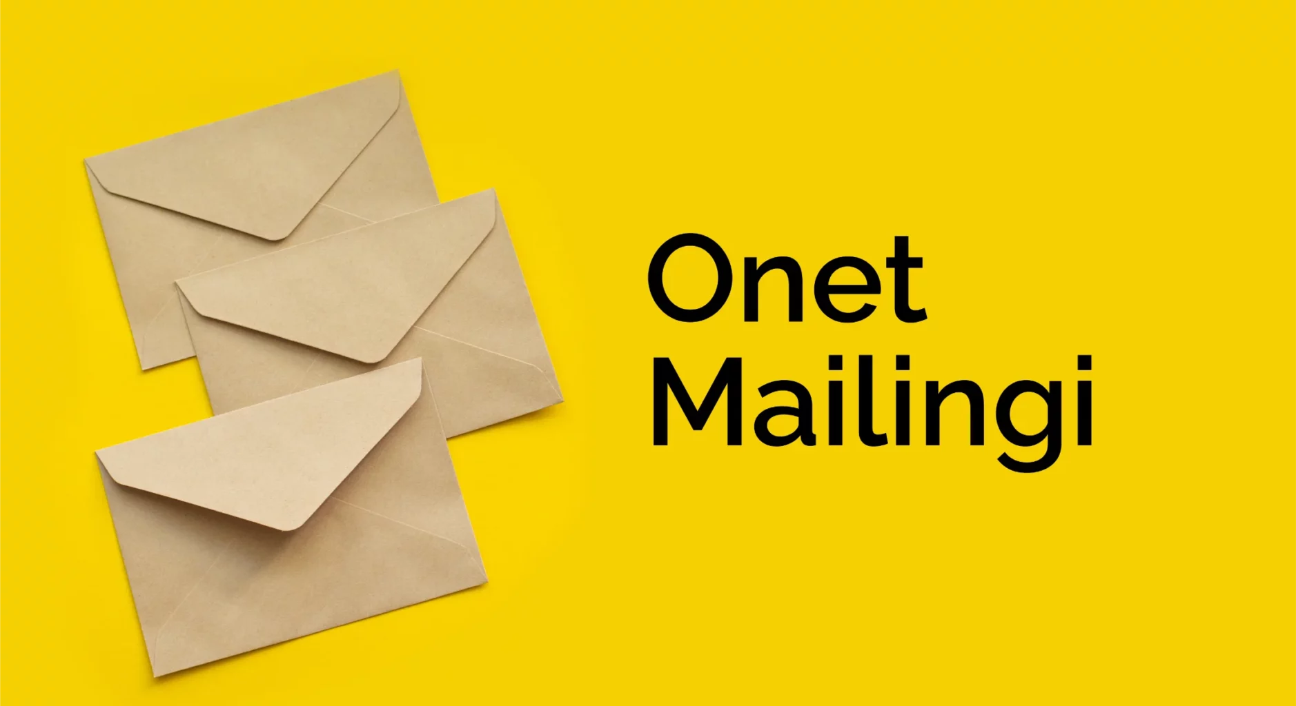 3 szare koperty z lewej strony na zółtym tle, a z prawej stron napis onet mailingi