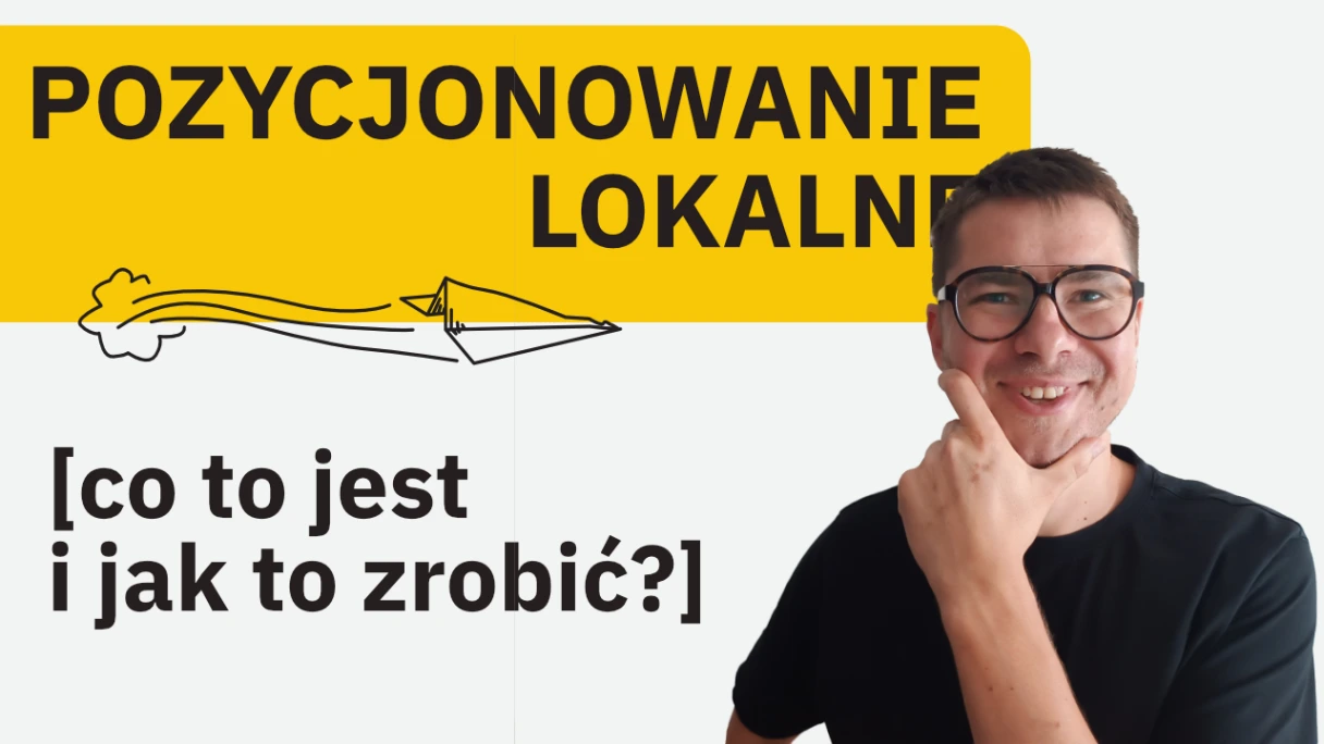 mężczyzna patrzy się w obiektyw a obok napis co to jest pozycjonowanie lokalne
